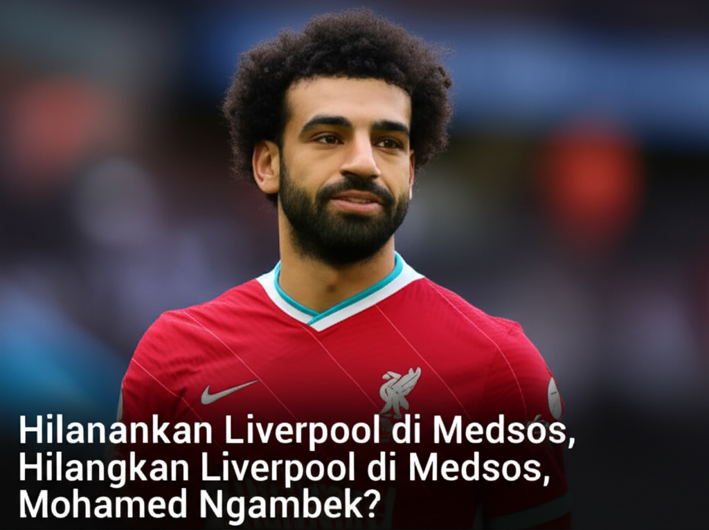 Hilangkan Liverpool di Medsos, Mohamed Salah Ngambek?